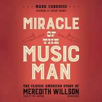 Miracle of the Music Man : The Classic American Story of Meredith Willson