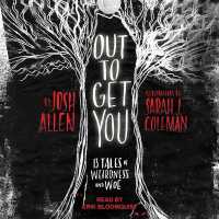 Out to Get You : 13 Tales of Weirdness and Woe