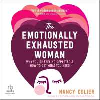 The Emotionally Exhausted Woman : Why You're Feeling Depleted and How to Get What You Need