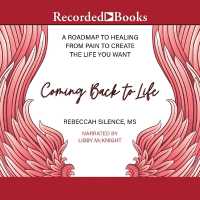 Coming Back to Life : A Roadmap to Healing from Pain to Create the Life You Want