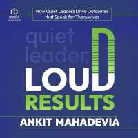 Quiet Leader, Loud Results : How Quiet Leaders Drive Outcomes That Speak for Themselves