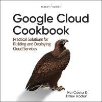 Google Cloud Cookbook : Practical Solutions for Building and Deploying Cloud Services, 1st Edition