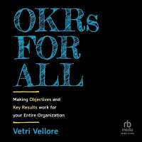 Okrs for All : Making Objectives and Key Results Work for Your Entire Organization