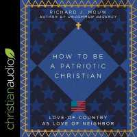 How to Be a Patriotic Christian : Love of Country as Love of Neighbor