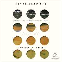 How to Inhabit Time : Understanding the Past, Facing the Future, Living Faithfully Now