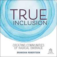 True Inclusion : Creating Communities of Radical Embrace