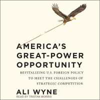 America's Great-Power Opportunity : Revitalizing U.S. Foreign Policy to Meet the Challenges of Strategic Competition