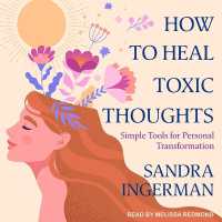 How to Heal Toxic Thoughts : Simple Tools for Personal Transformation