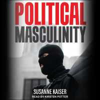 Political Masculinity : How Incels, Fundamentalists and Authoritarians Mobilise for Patriarchy