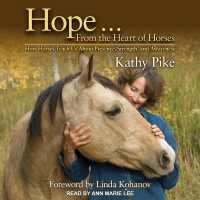 Hope . . . from the Heart of Horses : How Horses Teach Us about Presence, Strength, and Awareness