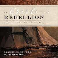 The Creole Rebellion : The Most Successful Slave Revolt in American History
