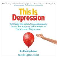 This Is Depression : A Comprehensive, Compassionate Guide for Anyone Who Wants to Understand Depression
