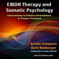 Emdr Therapy and Somatic Psychology : Interventions to Enhance Embodiment in Trauma Treatment