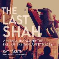 The Last Shah : America, Iran, and the Fall of the Pahlavi Dynasty