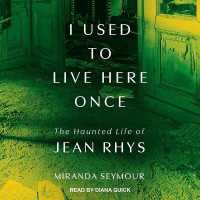 I Used to Live Here Once : The Haunted Life of Jean Rhys
