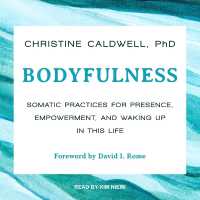 Bodyfulness : Somatic Practices for Presence, Empowerment, and Waking Up in This Life