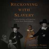 Reckoning with Slavery : Gender, Kinship, and Capitalism in the Early Black Atlantic