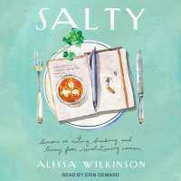 Salty : Lessons on Eating, Drinking, and Living from Revolutionary Women