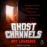 Ghost Channels : Paranormal Reality Television and the Haunting of Twenty-First-Century America