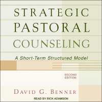 Strategic Pastoral Counseling : A Short-Term Structured Model, 2nd Edition