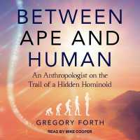 Between Ape and Human : An Anthropologist on the Trail of a Hidden Hominoid