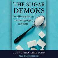 The Sugar Demons : An Addict's Guide to Conquering Sugar Addiction