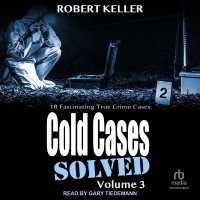Cold Cases: Solved Volume 3 : 18 Fascinating True Crime Cases