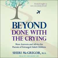Beyond Done with the Crying : More Answers and Advice for Parents of Estranged Adult Children
