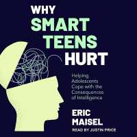 Why Smart Teens Hurt : Helping Adolescents Cope with the Consequences of Intelligence