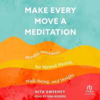 Make Every Move a Meditation : Mindful Movement for Mental Health, Well-Being, and Insight