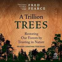 A Trillion Trees : Restoring Our Forests by Trusting in Nature