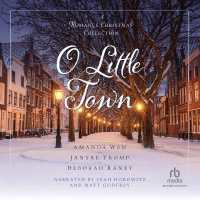 O Little Town : A Romance Christmas Collection