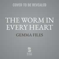 The Worm in Every Heart : Stories