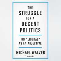 The Struggle for a Decent Politics : On Liberal as an Adjective