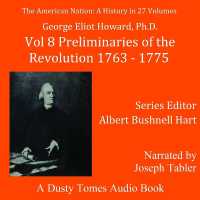The American Nation: a History, Vol. 8 : Preliminaries of the Revolution, 1763-1775 (American Nation)