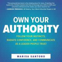 Own Your Authority : Follow Your Instincts, Radiate Confidence, and Communicate as a Leader People Trust