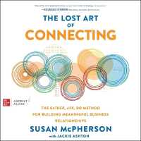 The Lost Art of Connecting : The Gather, Ask, Do Method for Building Meaningful Business Relationships