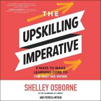The Upskilling Imperative : 5 Ways to Make Learning Core to the Way We Work