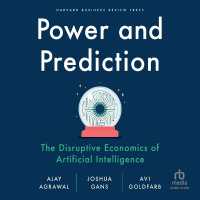Power and Prediction : The Disruptive Economics of Artificial Intelligence