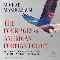 The Four Ages of American Foreign Policy : Weak Power, Great Power, Superpower, Hyperpower
