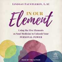 In Our Element : Using the Five Elements as Soul Medicine to Unleash Your Personal Power