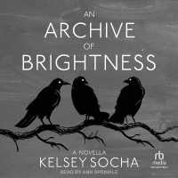 An Archive of Brightness : A Novella