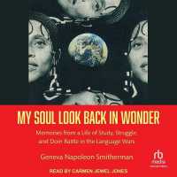 My Soul Look Back in Wonder : Memories from a Life of Study, Struggle, and Doin Battle in the Language Wars