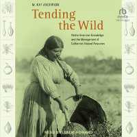 Tending the Wild : Native American Knowledge and the Management of California's Natural Resources