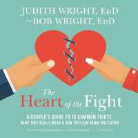 The Heart of the Fight : A Couple's Guide to Fifteen Common Fights, What They Really Mean, and How They Can Bring You Closer