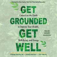 Get Grounded, Get Well : Connect to the Earth to Improve Your Health, Well-Being, and Energy