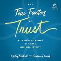 The Four Factors of Trust : How Organizations Can Earn Lifelong Loyalty, 1st Edition