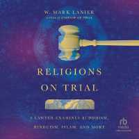 Religions on Trial : A Lawyer Examines Buddhism, Hinduism, Islam, and More