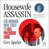 Housewife Assassin : The Woman Who Tried to Kill President Ford