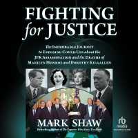Fighting for Justice : The Improbable Journey to Exposing Cover-Ups about the JFK Assassination and the Deaths of Marilyn Monroe and Dorothy Kilgallen